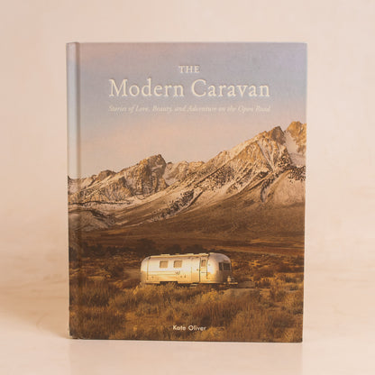 The Modern Caravan: Stories of Love, Beauty, and Adventure on the Open Road